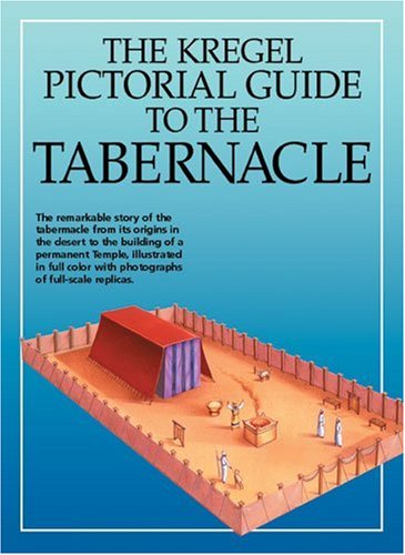 The Kregel Pictorial Guide To The Tabernacle