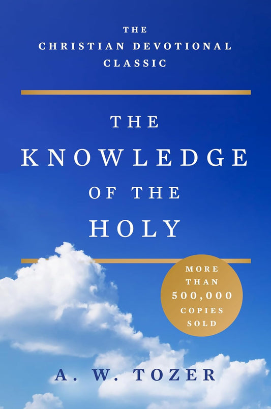 The Knowledge of the Holy: A Study of the Attributes and Majesty of God