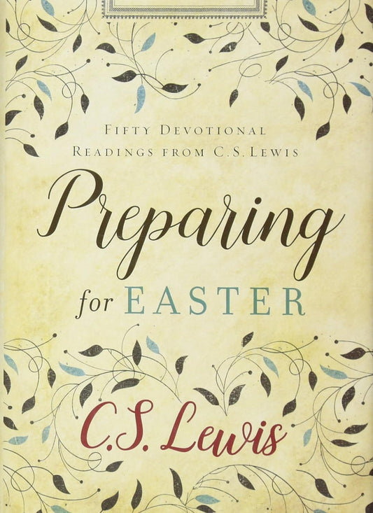 Preparing for Easter: Fifty Devotional Readings from C. S. Lewis Hardcover