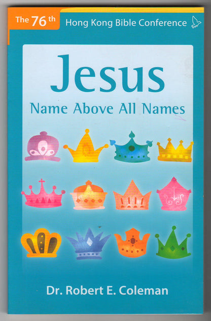 The 76th HongKong Bible Conference: Jesus Name Above All Names