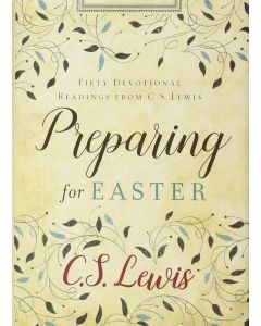 Preparing for Easter: Fifty Devotional Readings from C. S. Lewis Hardcover 