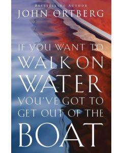 If You Want to Walk on Water, You've Got to Get Out of the Boat