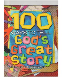 100 Ways to Tell God's Great Story